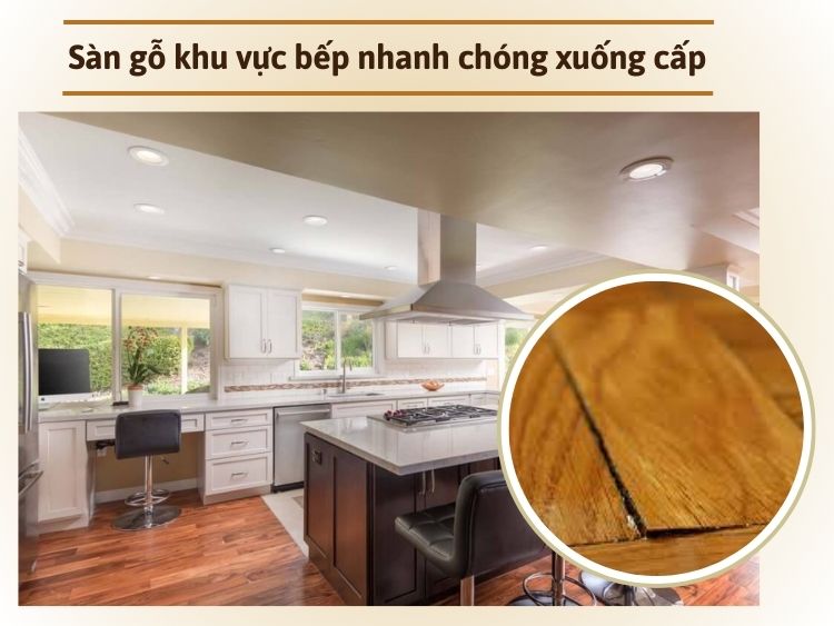 Sàn gỗ nhà bếp dễ bị ẩm dẫn đến bong tróc